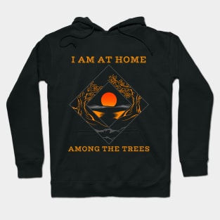 I am at home among the trees Hoodie